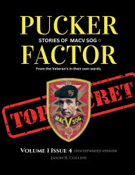 Title: Pucker Factor Stories of MACV SOG Vol.1 Issue 4 By Jason B. Collins: SOG stories from the veterans in their own words, Author: Jason B. Collins