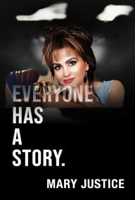 Title: Everyone Has A Story., Author: Mary Justice