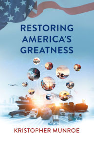 Title: Restoring America's Greatness, Author: Kristopher Munroe