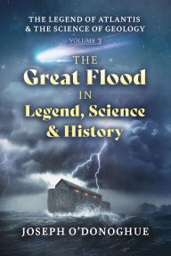 Title: The Great Flood in Legend, Science and, History, Author: Joseph O'Donoghue