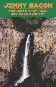 Title: Thoughts that Heal and Give Comfort, Author: Jimmy Bacon