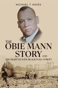 Title: The Obie Mann Story and the Fight to Save Black Wall Street, Author: Michael T. Hayes
