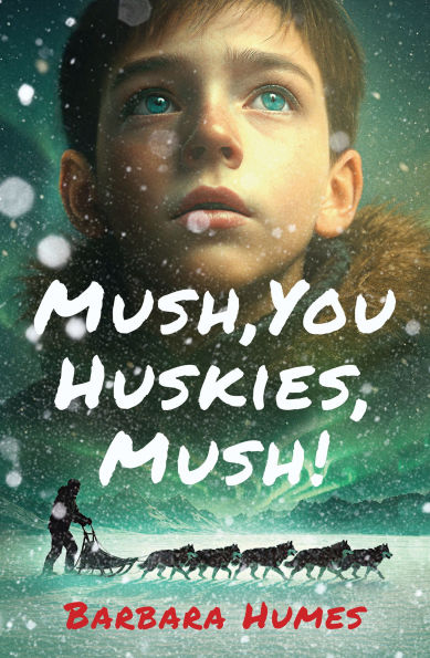 Mush, You Huskies, Mush!