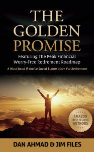 Title: The Golden Promise: Featuring The Peak Financial Worry-Free Retirement Roadmap, Author: Dan Ahmad