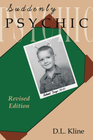 Title: Suddenly Psychic Revised Edition, Author: D.L. Kline