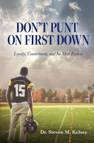 Title: Don't Punt On First Down, Author: Dr. Steven M. Kelsey
