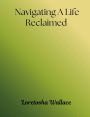 Navigating A Life Reclaimed
