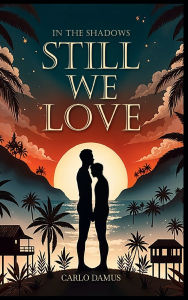 Title: In The Shadows Still We Love, Author: Carlo Damus