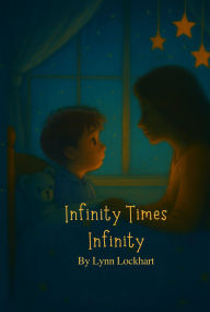 Title: Infinity Times Infinity, Author: Lynn Lockhart