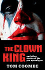 The Clown King and Other Stories of the Pre-Apocalypse