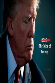 Title: 2025 The Ides of Trump 2nd Edition, Author: Frederick Morris