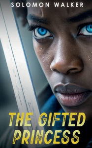 Title: The Gifted Princess, Author: Solomon Walker