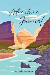 Title: Daily Adventure Journal- A Guided Check-in for Mindful Living, Author: Keely Mckenzie