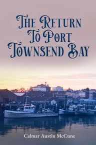 Title: The Return To Port Townsend Bay, Author: Calmar Austin McCune
