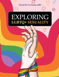 Title: Exploring LGBTQ+ Sexuality, Author: David De La Fuente ABS