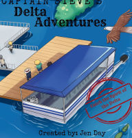 Title: Captain Steve's Delta Adventures - Catch the Spirit of the Delta, Author: Jen Day