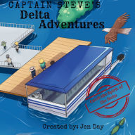 Title: Captain Steve's Delta Adventures - Catch the Spirit of the Delta, Author: Jen Day