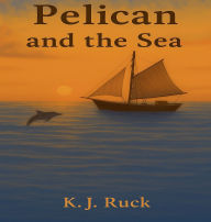 Title: Pelican and the Sea, Author: Krista Ruck