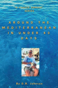 Title: AROUND THE MEDITERRANEAN IN UNDER 40 DAYS, Author: D.B.  Johnson