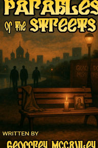 Title: Parables of the Streets: A collection of story rooted in the streets and the spirir, Author: GEOFFREY MCCAULEY