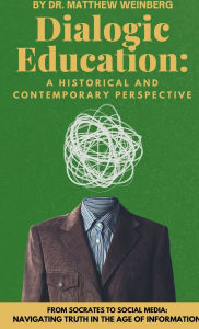 Title: Dialogic Education: A Historical and Contemporary Perspective:, Author: Dr. Matthew Weinberg