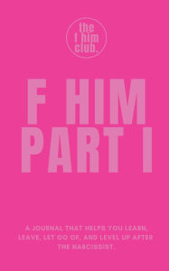 Title: Fuck Him.: Like Therapy For Women Who Have Been In Relationships With A Narcissist., Author: Kiara Bennett