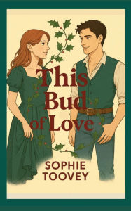 Title: This Bud of Love: A faith-filled romance with love, grace and redemption, Author: Sophie Toovey
