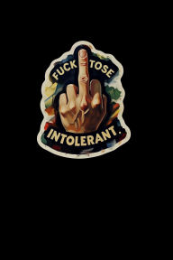 Title: FUCKTOSE INTOLERANT: 6x9 blank lined journal : 200 pages, Author: Max Moffitt