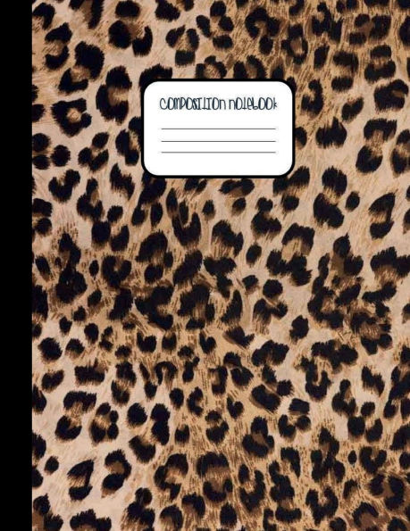 College Ruled Composition Notebook - Wild Cat Leopard Cheetah Animal Print: Wide Ruled Lined Paper One Subject Writing Journal for High School Teens College or University Students Notes