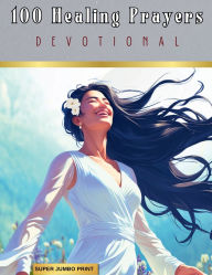 Title: 100 Healing Prayers: A Devotional for Wholeness in Mind, Body & Spirit:, Author: Tracy Mcneil