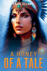 Title: A Honey of a Tale, Author: Craig Villanti