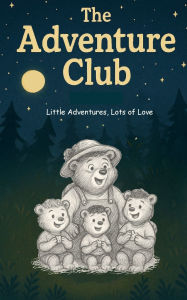 Title: The Adventure Club: Little Adventures, Lots of Love, Author: Lisa Ragland