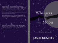 Title: Whispers Under Our Moon, Author: Jamie Gundry