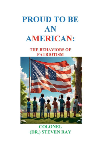 PROUD TO BE AN AMERICAN: THE BEHAVIORS OF PATRIOTISM: