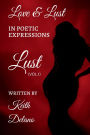 Love & Lust In Poetic Expressions:: Lust (Vol. 1)