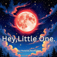 Title: Hey, Little One., Author: Tholanda Newborne