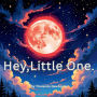 Hey, Little One.