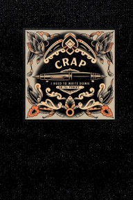 Title: CRAP I Need To Write Down Or I'll Forget: 6x9 blank lined journal : 100 pages, Author: Jack Austin