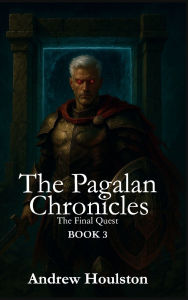 Title: The Pagalan Chronicles: The Final Quest Book 3:, Author: Andrew Houlston