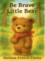 Be Brave Little Bear