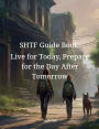 SHTF Guide Book: Live for Today, Prepare for the Day After Tomorrow: