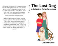 Title: The Lost Dog: A Detective Twins Adventure, Author: Jennifer Victor