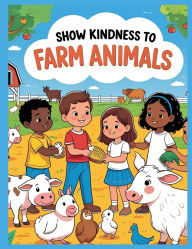 Title: Show Kindness To Farm Animals, Author: Crystal neff