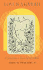 Love is a Garden: A series of poems on romance, lust, and heartbreak: