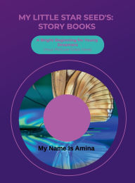 Title: My Little Star Seeds Story Books: My Name Is Amina:My Little Star Seeds, Author: Amina Aliomar