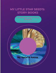 Title: My Little Star Seeds Story Books: My Name Is Amina:My Little Star Seeds, Author: Amina Aliomar