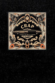 Title: CRAP I Need To Write Down Or I'll Forget: 6x9 blank lined journal : 200 pages, Author: Jack Austin