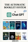 THE AUTOMATIC BOOKLET SYSTEM: Create your automatic income by publishing high quality easy booklets