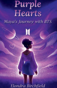 Title: Purple Hearts: Mayas Journey with BTS:, Author: Elondra Birchfield