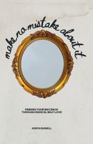 Title: Make No Mistake About It, Author: Kenya Russell